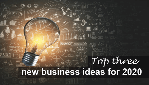 Top three new business ideas for 2020