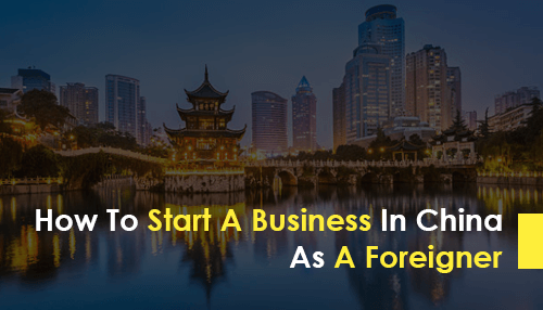 How To Start A Business In China As A Foreigner