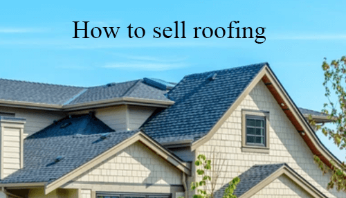 Curious how to sell roofing Follow these 4 roofing sales tips