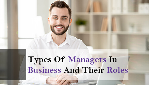 different-types-of-managers-in-business-and-their-roles