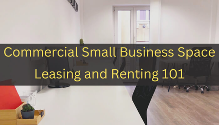 Commercial Small Business Space Leasing and Renting 101