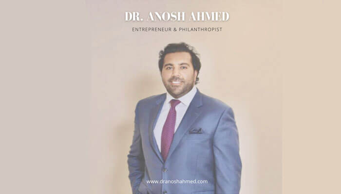 Dr Anosh Ahmed Entrepreneur And Devoted Philanthropist